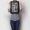 It's Not Going To Lift Itself A3