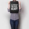 It’s Supposed To Feel Heavy=A3
