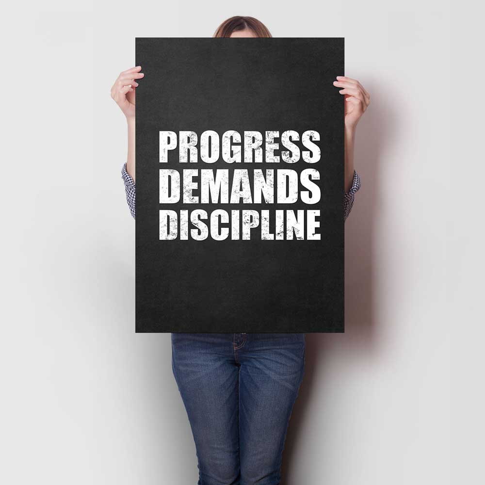 Progress Demands Discipline Progress Demands Discipline A1