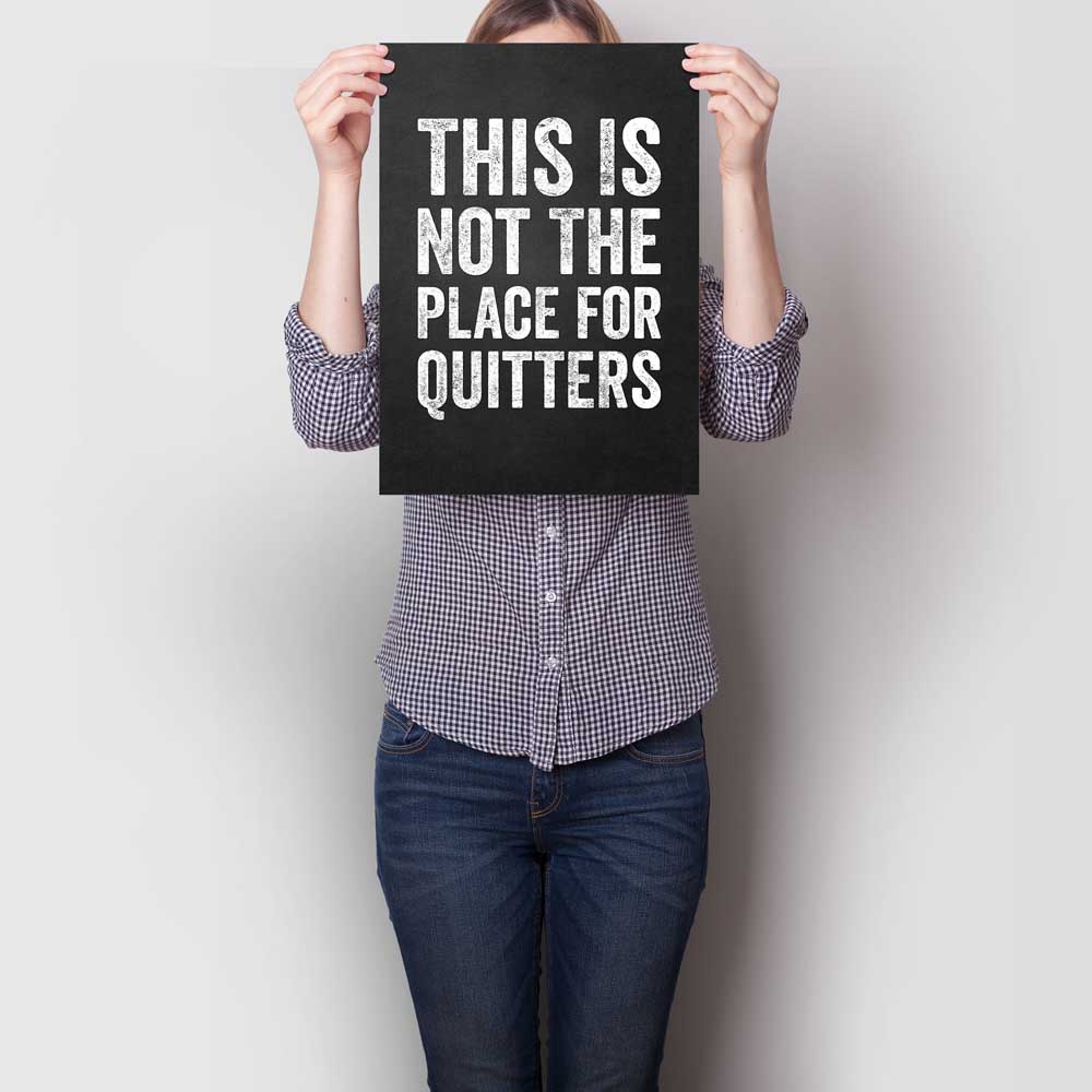 This Is Not The Place for Quitters A3