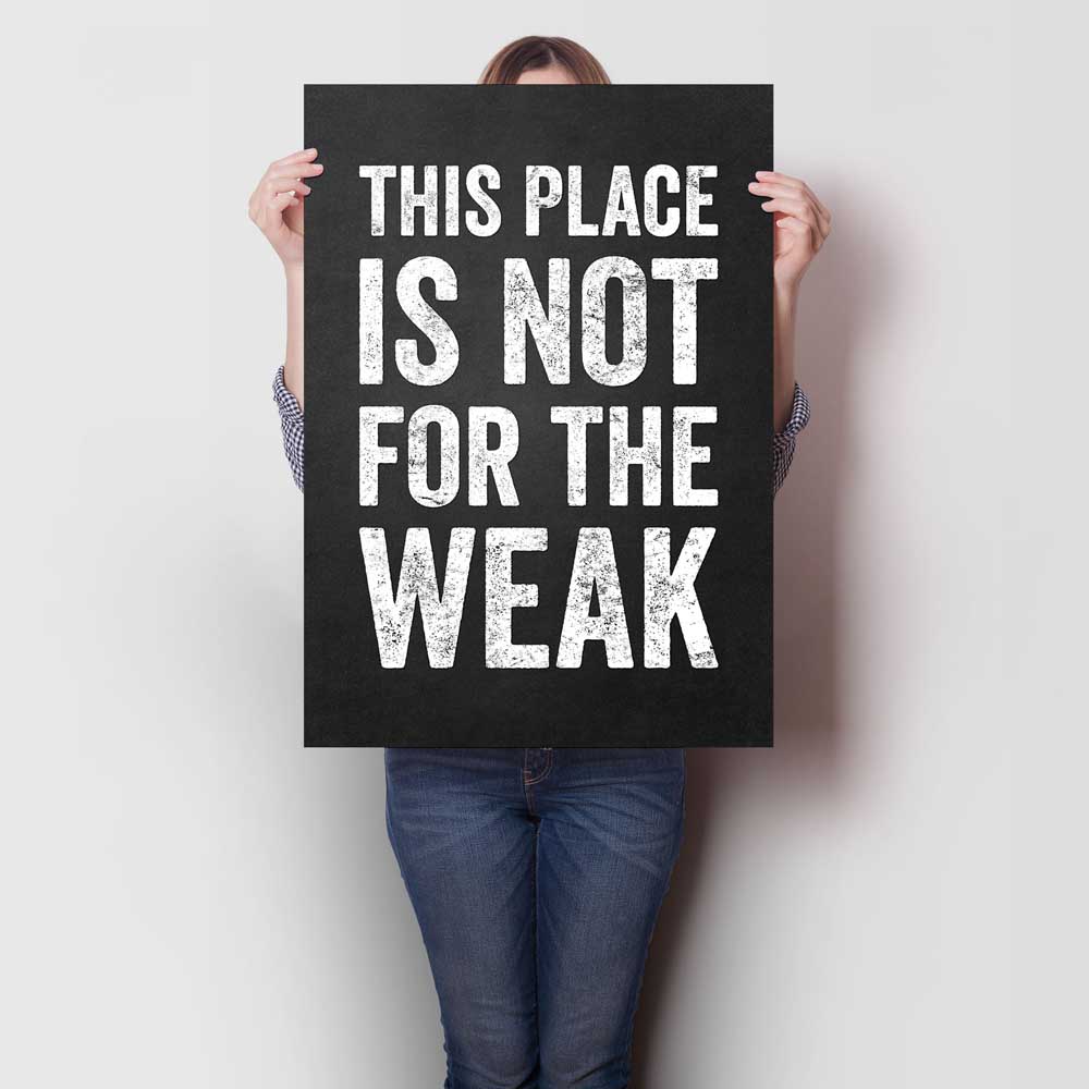This Place Is Not For The Weak A1