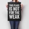 This Place Is Not For The Weak A2