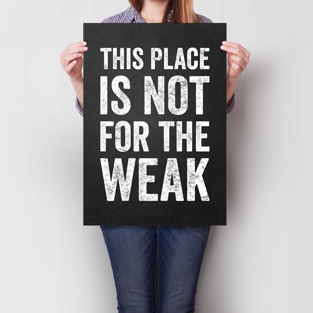 This Place Is Not For The Weak A2