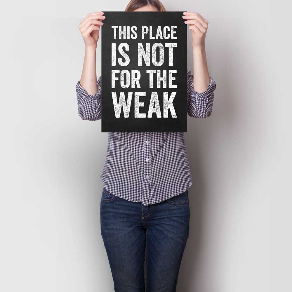 This Place Is Not For The Weak A3