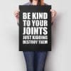 Be Kind To Your Joints Just Kidding Destroy Them White Black A2