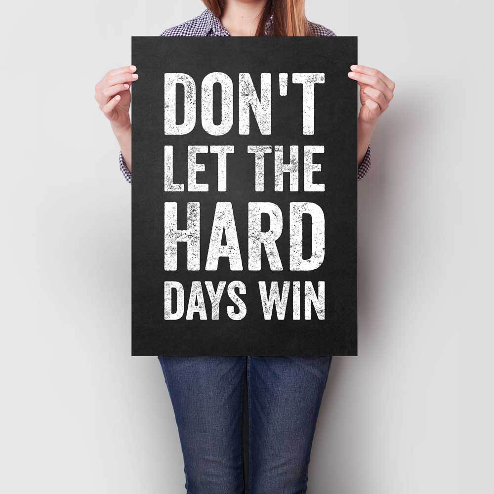 Don't Let The Hard Days Win A2