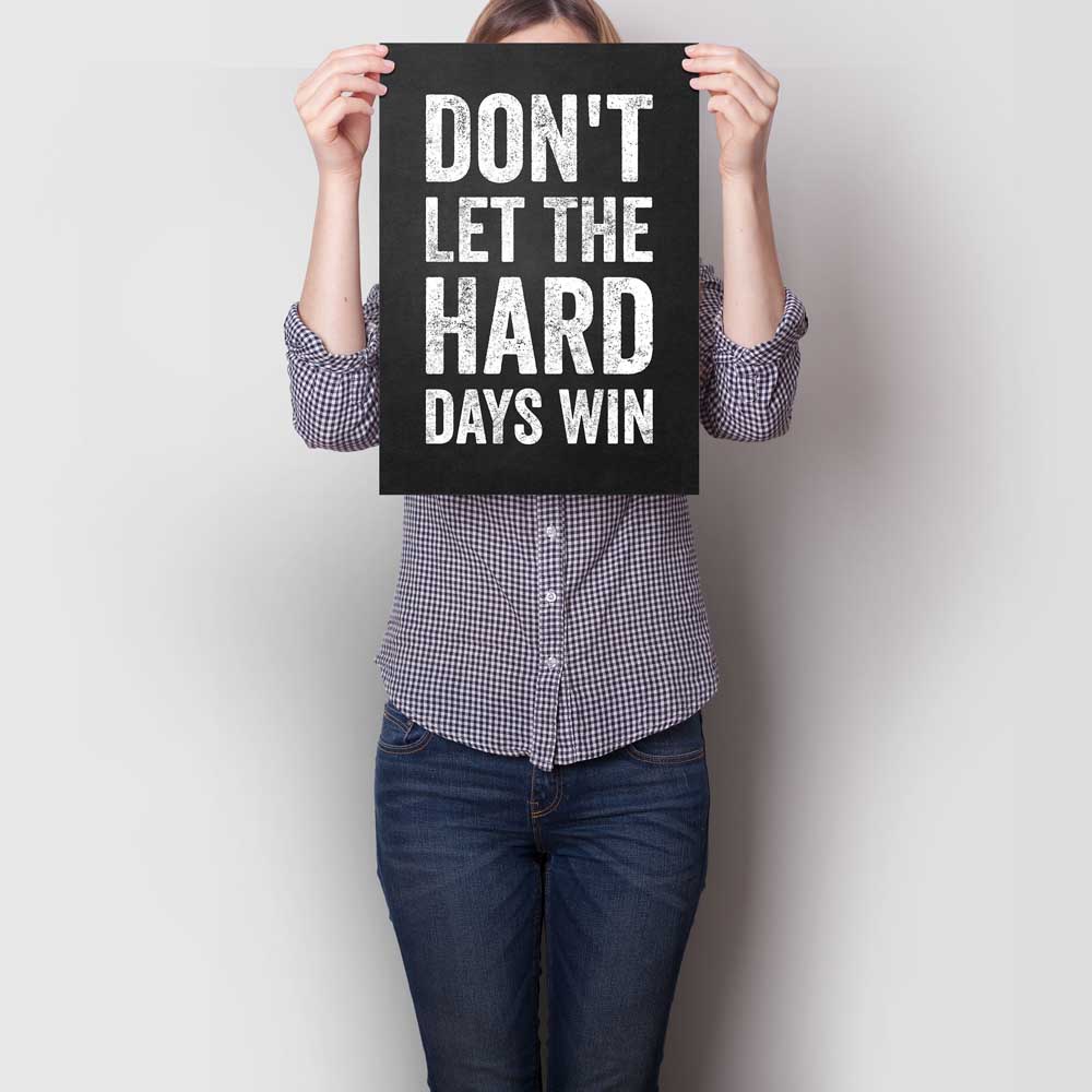 Don't Let The Hard Days Win A3