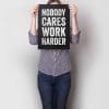 Nobody Cares Work Harder A3