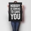 Nobody Is Coming To Save You A1