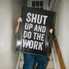 Shut Up and Do the Work Mockup