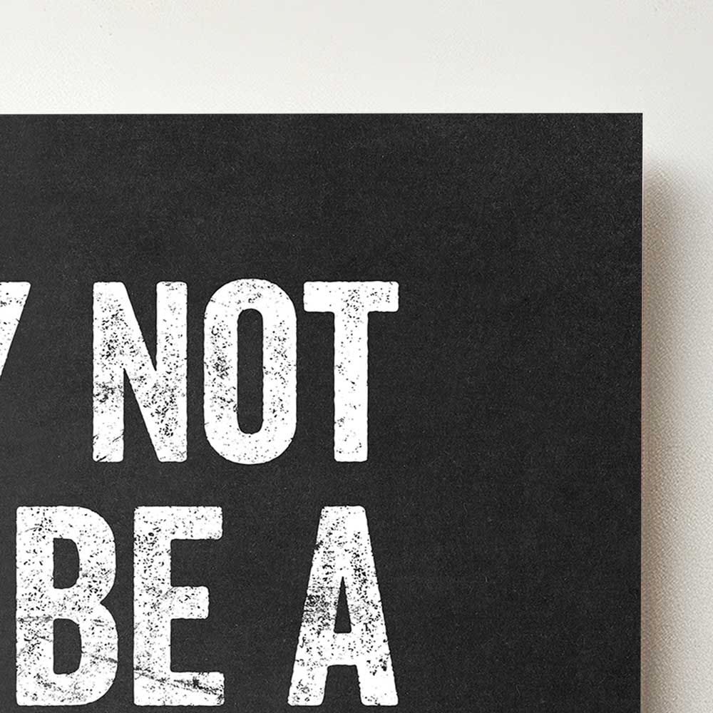 Try Not To Be A Little Bitch Today Close Up
