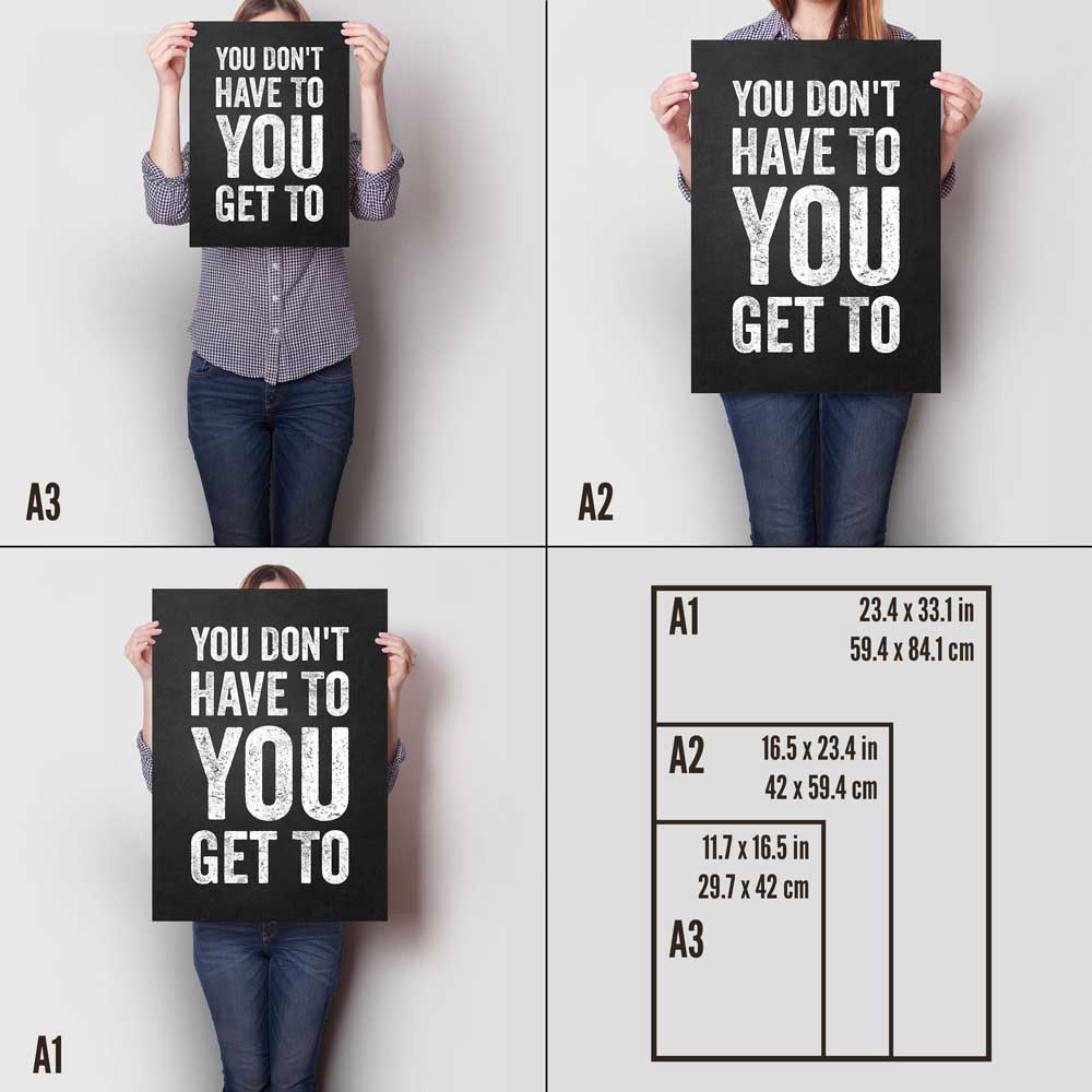 You Don't Have To You Get To A Sizes