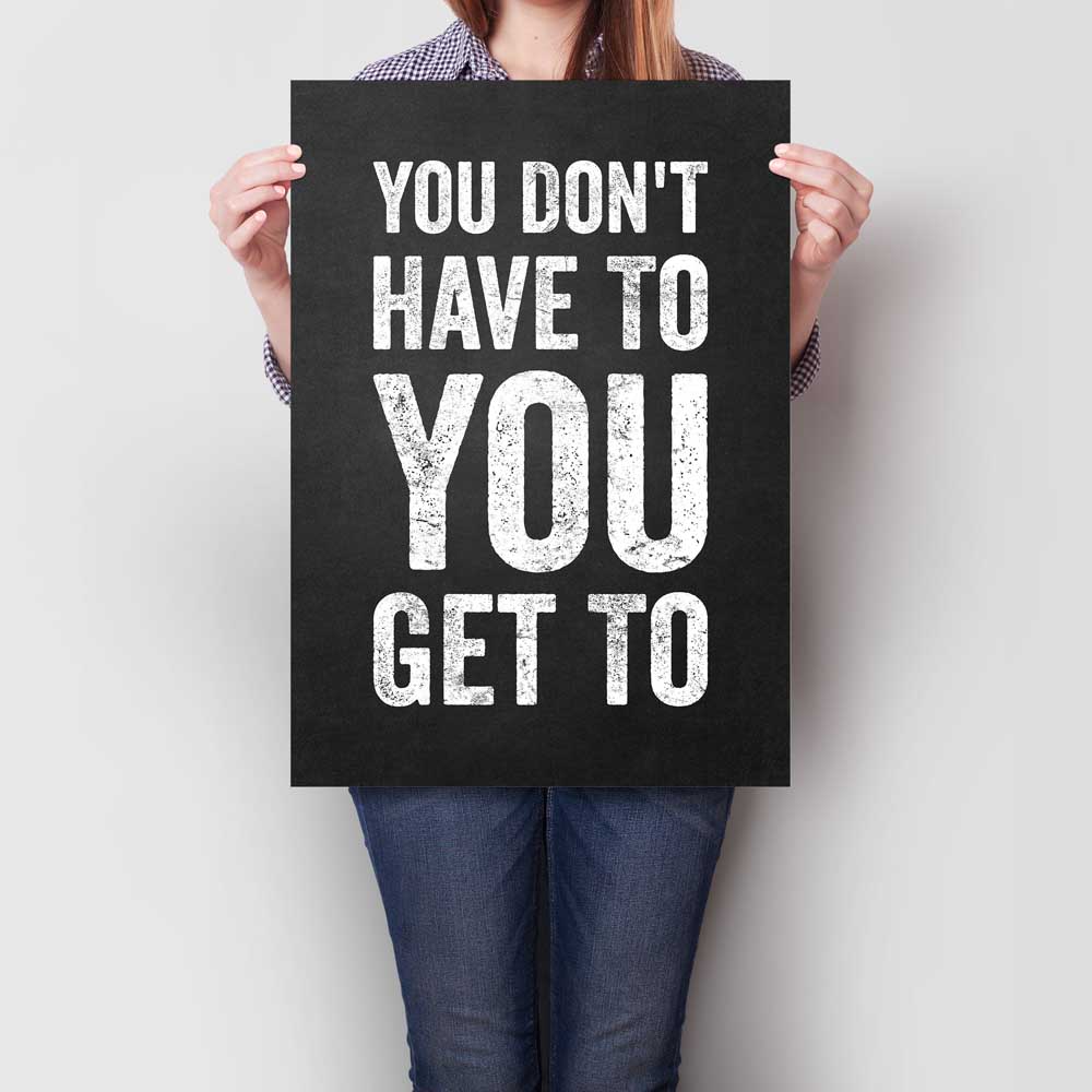 You Don't Have To You Get To A2
