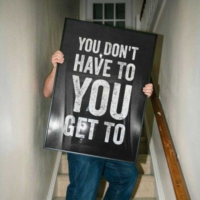 You Don't Have To You Get To Mockup
